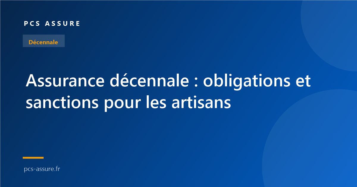 Assurance décennale : obligations et sanctions pour les artisans en 2026
