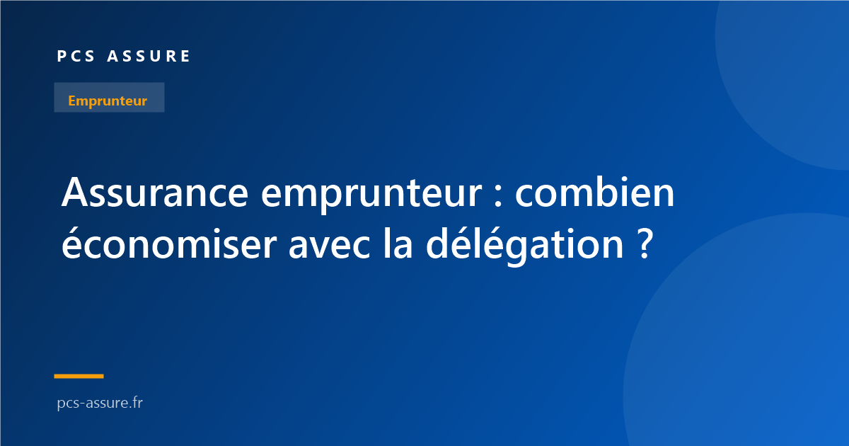 Assurance emprunteur : combien économiser avec la délégation ?