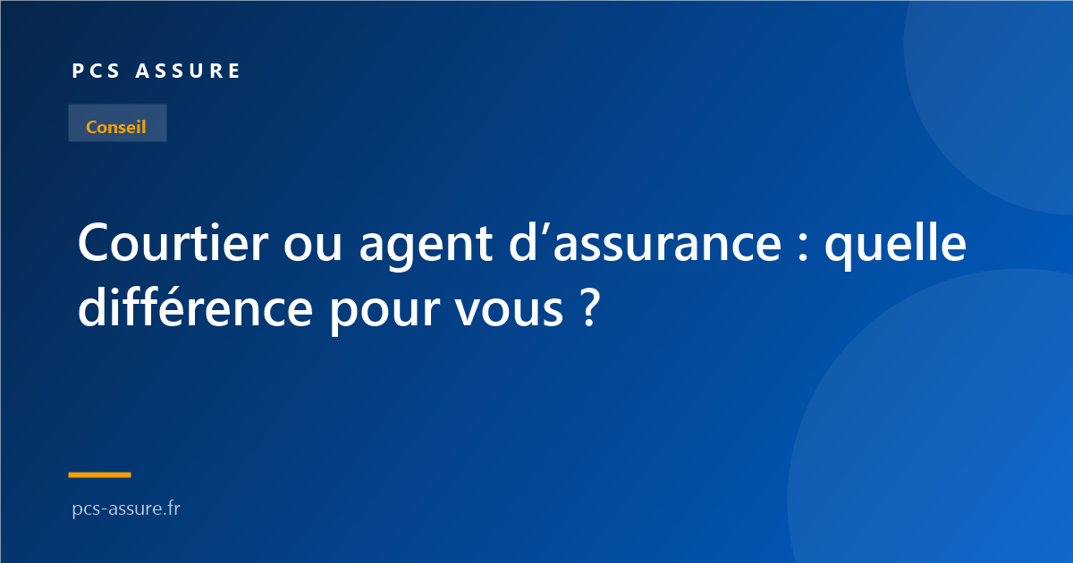 Courtier vs agent d'assurance : quelle différence pour vous ?